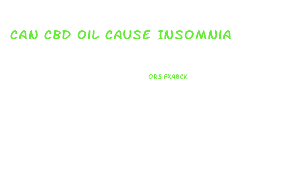 Can Cbd Oil Cause Insomnia