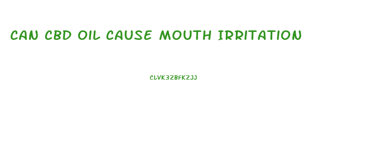 Can Cbd Oil Cause Mouth Irritation
