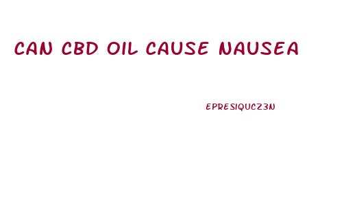 Can Cbd Oil Cause Nausea