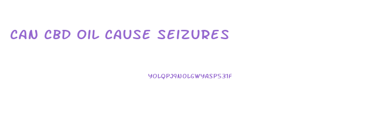 Can Cbd Oil Cause Seizures