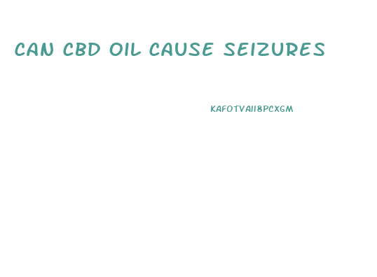 Can Cbd Oil Cause Seizures