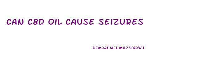 Can Cbd Oil Cause Seizures