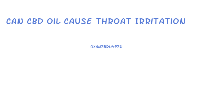 Can Cbd Oil Cause Throat Irritation