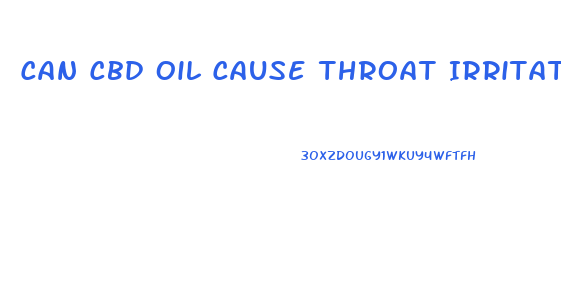 Can Cbd Oil Cause Throat Irritation