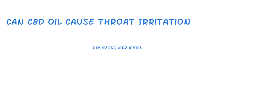 Can Cbd Oil Cause Throat Irritation