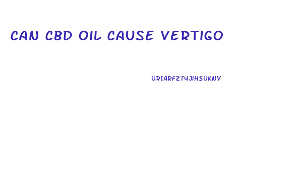 Can Cbd Oil Cause Vertigo