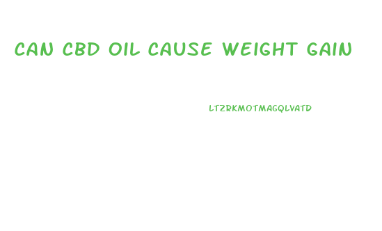 Can Cbd Oil Cause Weight Gain