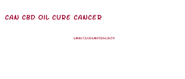 Can Cbd Oil Cure Cancer