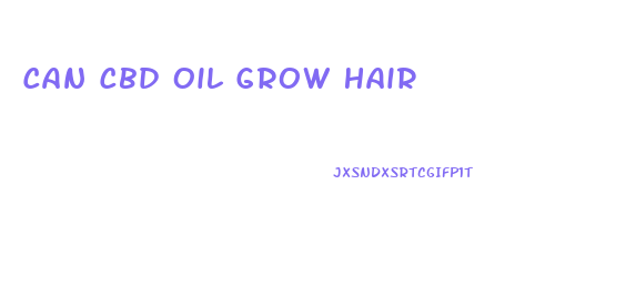 Can Cbd Oil Grow Hair