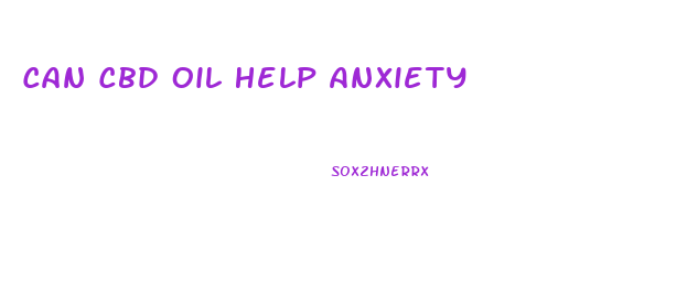 Can Cbd Oil Help Anxiety