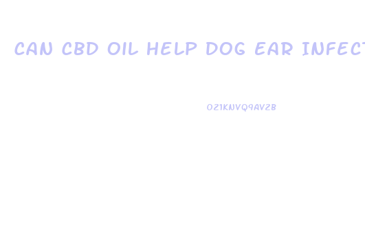 Can Cbd Oil Help Dog Ear Infections