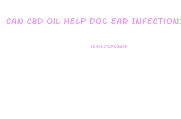 Can Cbd Oil Help Dog Ear Infections