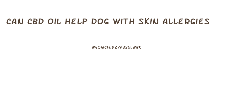 Can Cbd Oil Help Dog With Skin Allergies