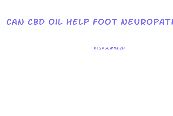 Can Cbd Oil Help Foot Neuropathy