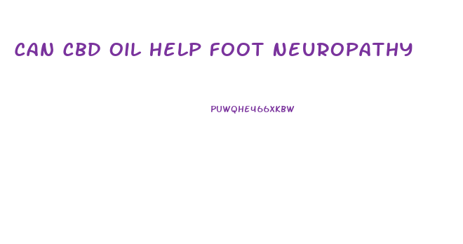 Can Cbd Oil Help Foot Neuropathy