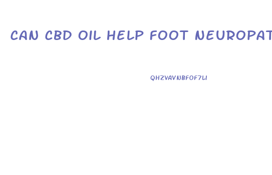 Can Cbd Oil Help Foot Neuropathy