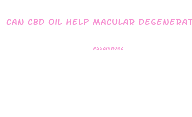 Can Cbd Oil Help Macular Degeneration