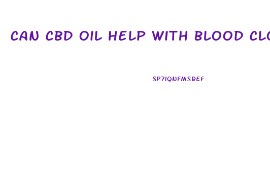 Can Cbd Oil Help With Blood Clots