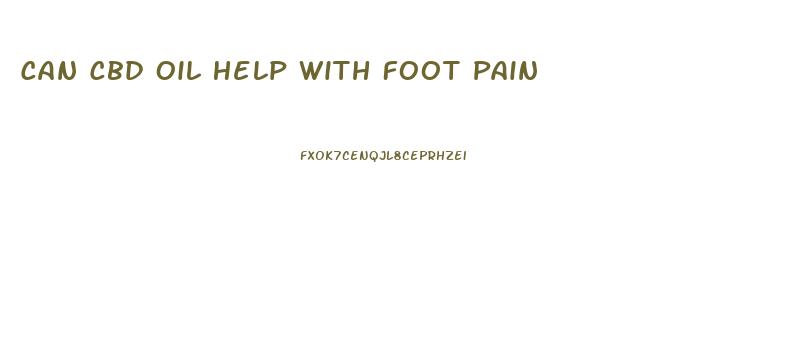 Can Cbd Oil Help With Foot Pain