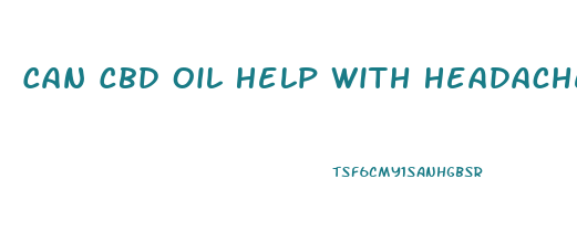 Can Cbd Oil Help With Headaches