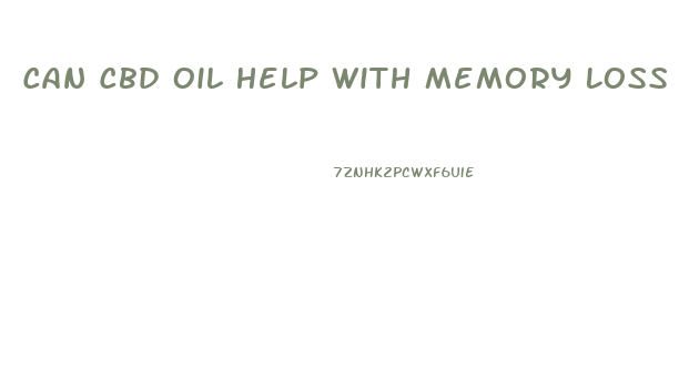 Can Cbd Oil Help With Memory Loss