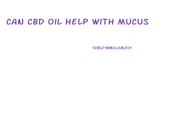 Can Cbd Oil Help With Mucus