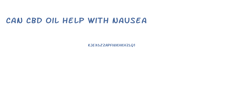 Can Cbd Oil Help With Nausea