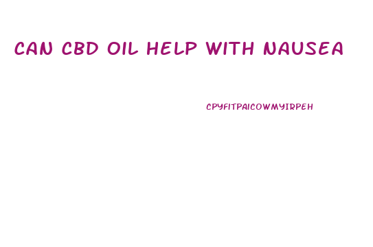 Can Cbd Oil Help With Nausea