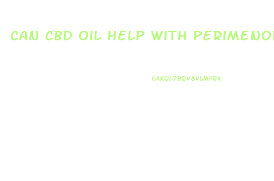 Can Cbd Oil Help With Perimenopause Symptoms