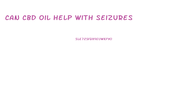 Can Cbd Oil Help With Seizures