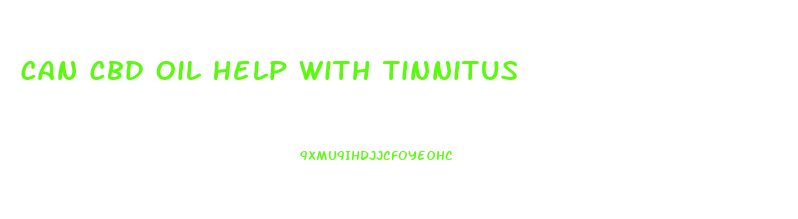 Can Cbd Oil Help With Tinnitus