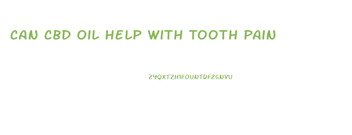 Can Cbd Oil Help With Tooth Pain
