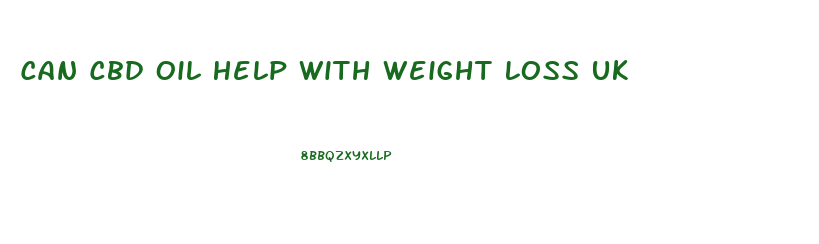 Can Cbd Oil Help With Weight Loss Uk