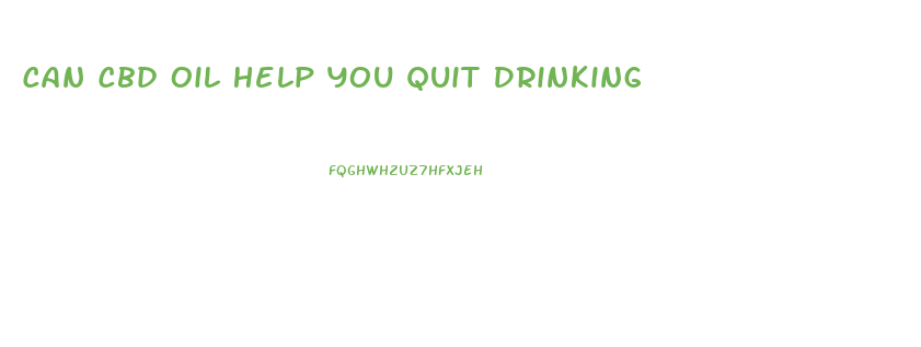 Can Cbd Oil Help You Quit Drinking