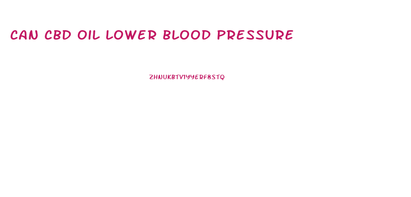 Can Cbd Oil Lower Blood Pressure