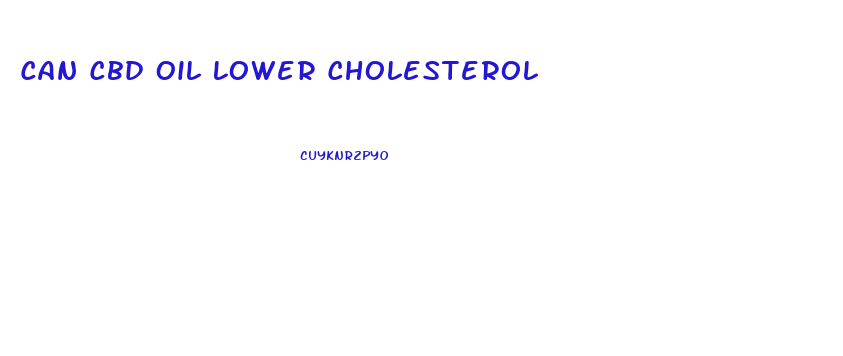Can Cbd Oil Lower Cholesterol