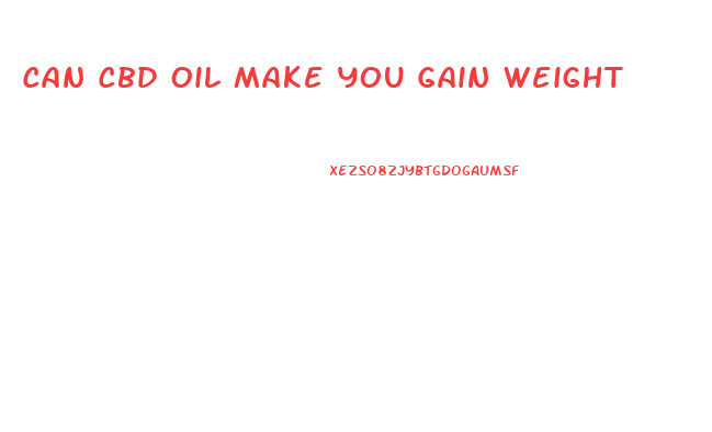Can Cbd Oil Make You Gain Weight