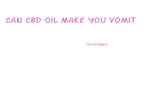 Can Cbd Oil Make You Vomit