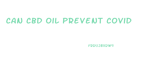Can Cbd Oil Prevent Covid