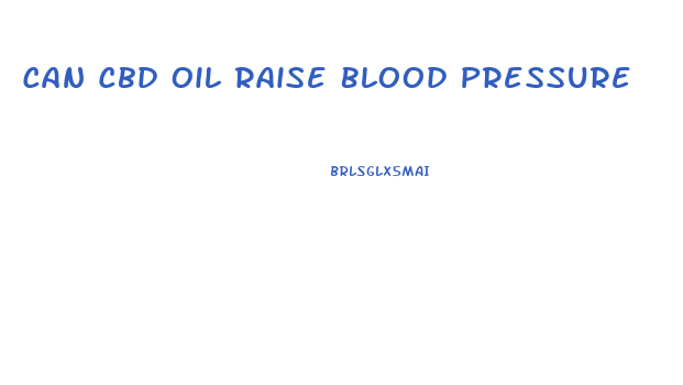 Can Cbd Oil Raise Blood Pressure