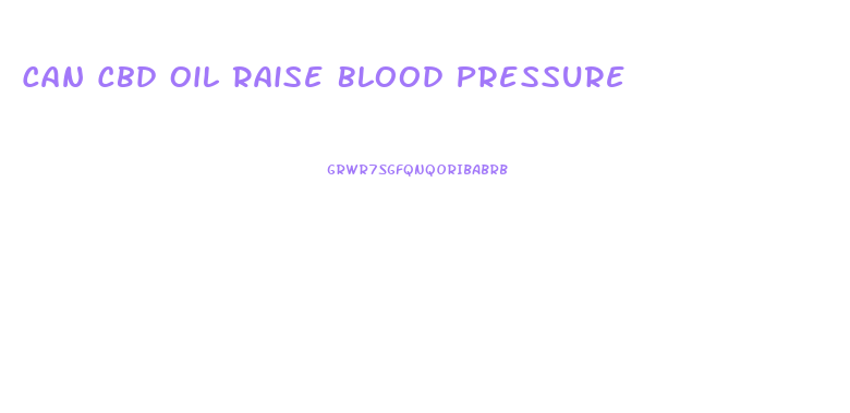 Can Cbd Oil Raise Blood Pressure