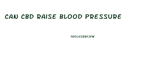 Can Cbd Raise Blood Pressure