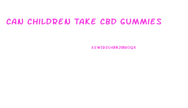 Can Children Take Cbd Gummies