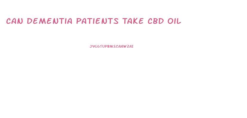 Can Dementia Patients Take Cbd Oil