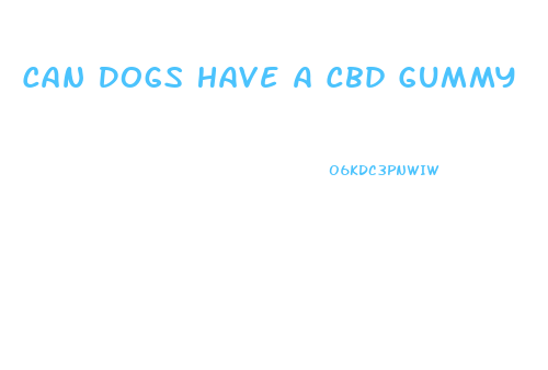 Can Dogs Have A Cbd Gummy