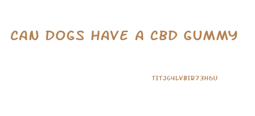 Can Dogs Have A Cbd Gummy