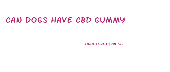 Can Dogs Have Cbd Gummy