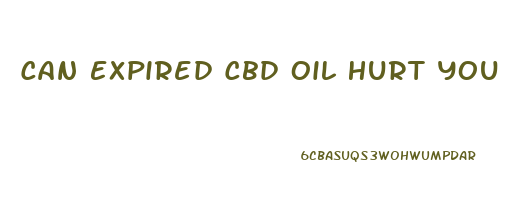 Can Expired Cbd Oil Hurt You