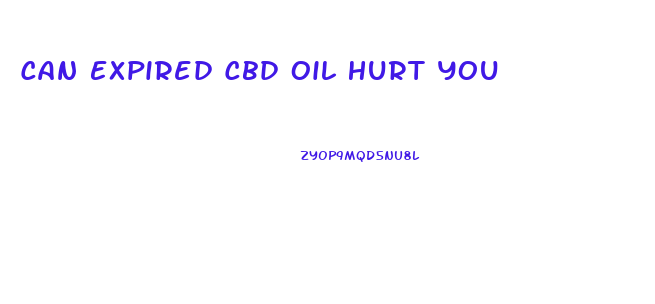 Can Expired Cbd Oil Hurt You