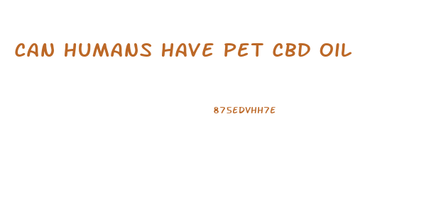 Can Humans Have Pet Cbd Oil